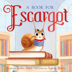 A Book for Escargot by Slater. Dashka, Illustrated by Hanson. Sydney 20 9780374312862