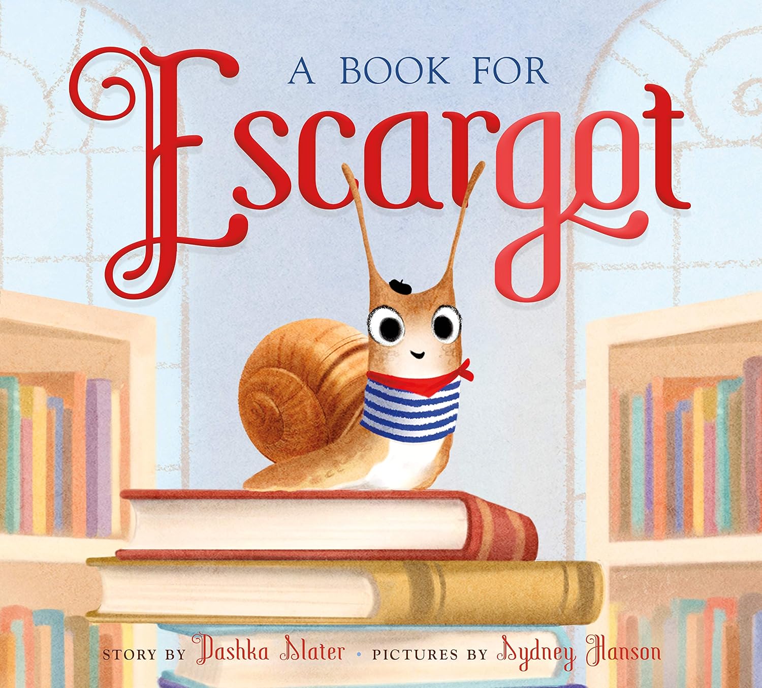 A Book for Escargot by Slater. Dashka, Illustrated by Hanson. Sydney 20 9780374312862