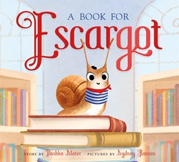 A Book for Escargot by Slater. Dashka, Illustrated by Hanson. Sydney 20 9780374312862