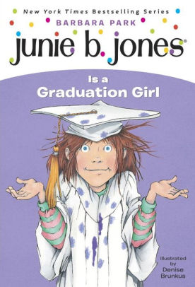 JUNIE B. JONES #17: JUNIE B. JONES IS A GRADUATION GIRL - PARK. BARBARA ; BRUNKU Jerrol's Supplies