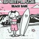 BABYMOUSE #3: BEACH BABE - HOLM, JENNIFER L ; HOLM, MATTHEW CHILDRENS BOOKS Jerrol's Supplies