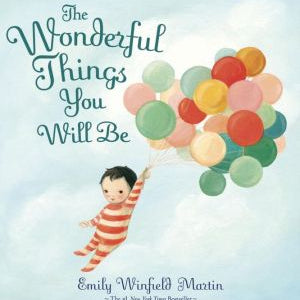 The Wonderful Things You Will Be by Martin. Emily Winfield 9780385376716_37d0ea0b-e148-4dce-b46c-a7b54e7a1307