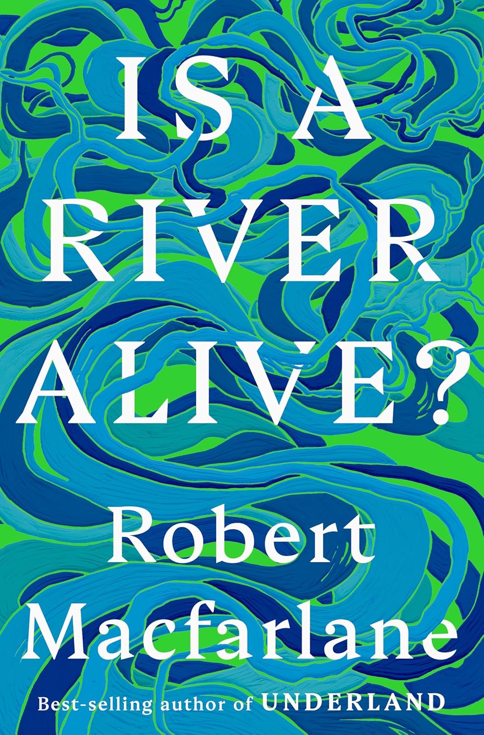 Is A River Alive? by Macfarlane. Robert 9780393242133
