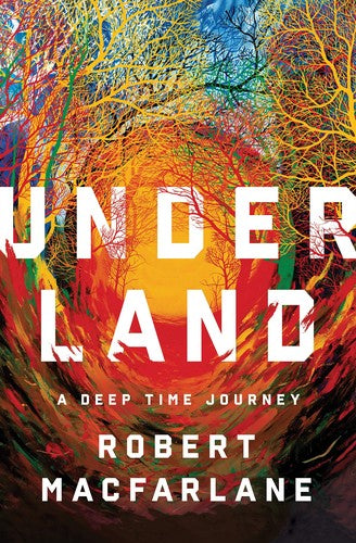 Underland by Macfarlane. Robert 9780393242140_28736487-20ec-4182-b52e-b83683b83890