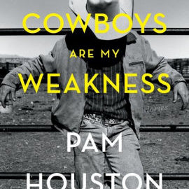 Cowboys Are My Weakness: Stori by Houston. Pam 9780393356878_6a6627e0-eec3-488e-a5b3-4710fba1bcae