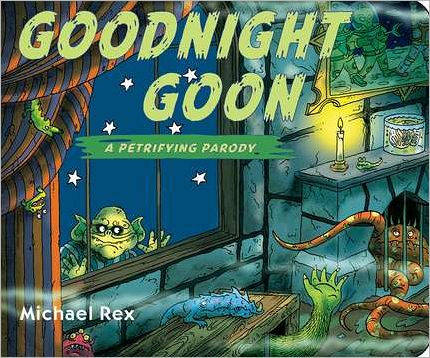 GOODNIGHT GOON: A PETRIFYING PARODY - REX. MICHAEL ; REX. MICHAEL 9780399260117_6bd92d7c-be53-4c68-b912-e8244a2f8dc7