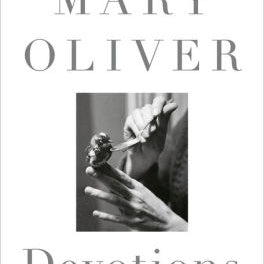 Devotions: The Selected Poems Of Mary Oliver by Oliver. Mary 9780399563263_6e6a438c-20a4-433b-9db7-0f9acb1f7d3d