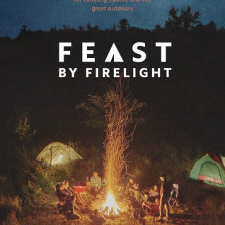 Feast By Firelight: Simple Recipes For Camping, Cabins, And The Great Outdoors [ 9780399579912_bdeb7705-6535-43c1-82de-ef62984b2fdd