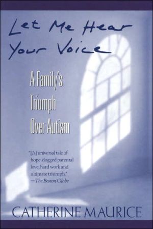 Let Me Hear Your Voice: A Family's Triumph Over Autism by Maurice, Catherine 9780449906644_864f7617-dac9-4f94-83d5-45fc14974038