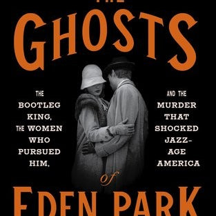 The Ghosts Of Eden Park: The Bootleg King, The Women Who Pursued Him, And The Mu 9780451498625_f780489d-193f-453e-984a-817ffc4f9436