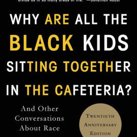 Why Are All The Black Kids Sitting Together In The Cafeteria by Tatum. Beverly 9780465060689_97719940-d941-4081-918c-45551e7302db