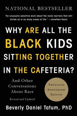 Why Are All The Black Kids Sitting Together In The Cafeteria by Tatum. Beverly 9780465060689_97719940-d941-4081-918c-45551e7302db