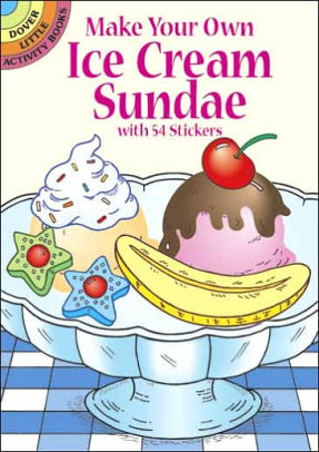 Make Your Own Ice Cream Sundae With 54 Stickers by Newman-D'Amico. Fran 9780486441924_bc5de225-c758-4e5e-900b-aa20a6a06ae9