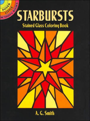 Starbursts Stained Glass Coloring Book -Smith. A. G. 9780486444604