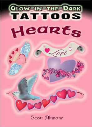 Glow-In-The-Dark Tattoos: Hearts by Altmann. Scott 9780486468433_da14fc39-3329-4195-abde-286b531a225c