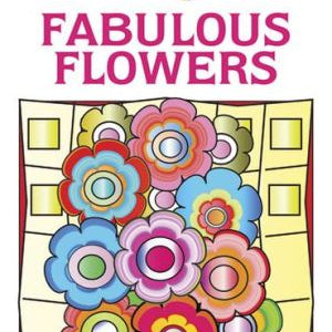 Creative Haven Fabulous Flowers Dover 9780486491585_05af8650-5b63-4a73-ae26-2fb25fb6bd58
