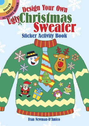 Design Your Own Ugly Christmas Sweater Sticker Activity Book by Newman-D'Amico. 9780486801049_695f3775-c4ce-4f39-8472-f562dcc685ac
