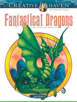 Creative Haven Fantastical Dragons Coloring Book by Pocock. Aaron 9780486812694