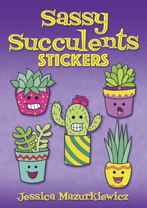 Sassy Succulents Stickers by Mazurkiewicz. Jessica 9780486833231_5de3d964-e7a2-417c-86ca-1edcc821a817