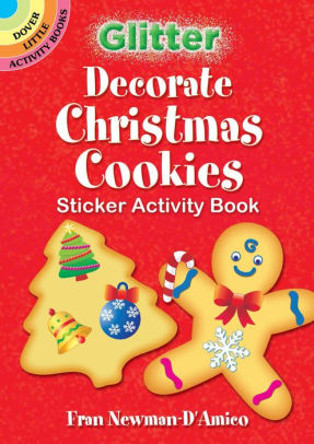 Glitter Decorate Christmas Cookies Sticker Activity Book by Newman-D'Amico. Fran 9780486834146_bfd2ae8e-237e-4778-b0ad-89fbd214d2f6