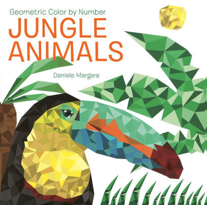 Geometric Color By Number: Jungle Animals by Margara. Daniele 9780486842950_84002b46-4892-4fa7-8f83-e5bf1900428e