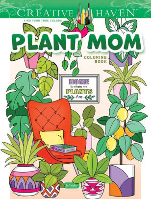 Creative Haven Plant Mom Color by Taylor. Jo 9780486849652