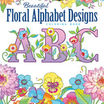 Creative Haven Beautiful Floral Alphabet Design Coloring Book by Noble. Marty 9780486850559