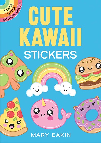 Cute Kawaii Stickers by Eakin. Mary 9780486851389
