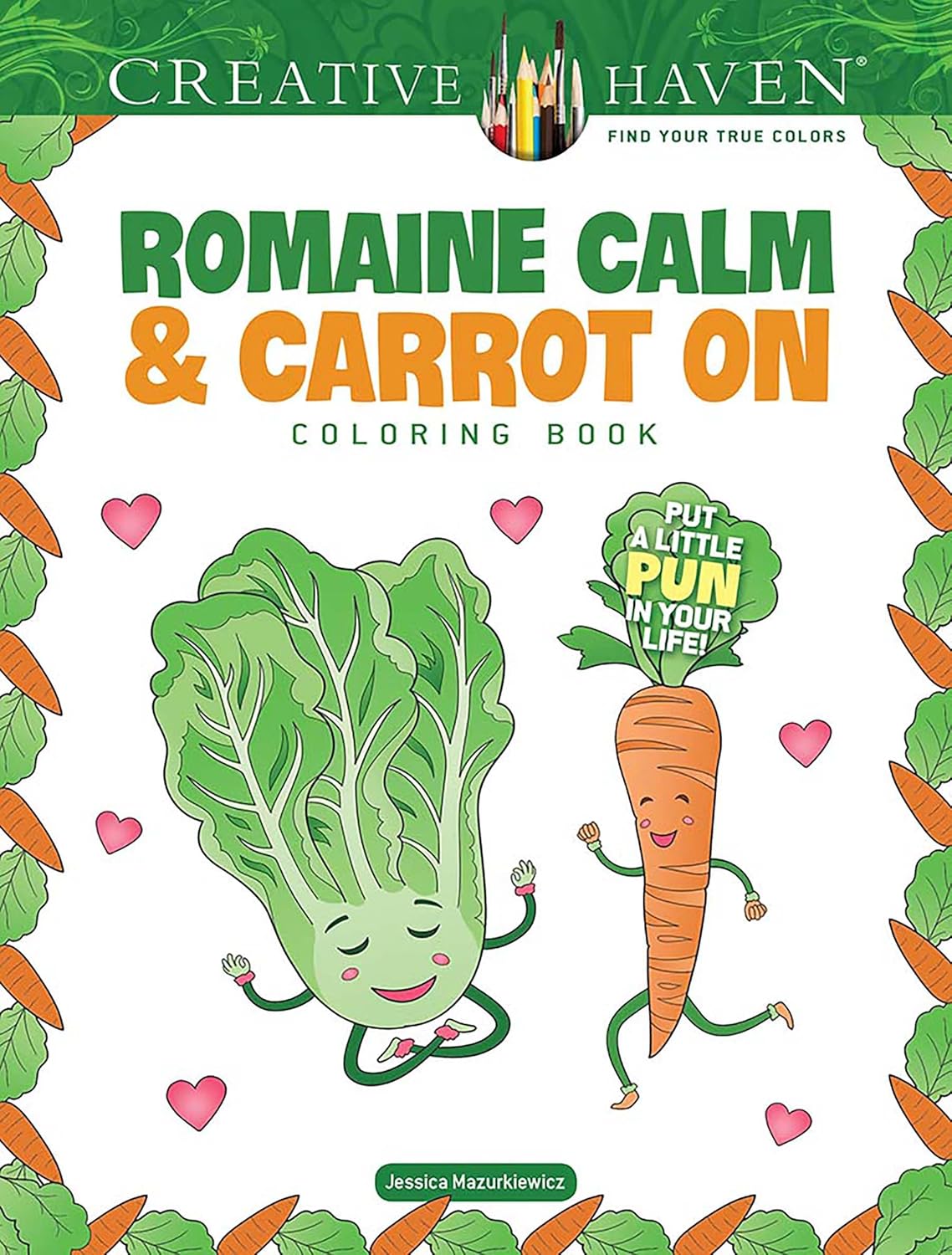 Creative Haven Romaine Calm & Carrot On Coloring Book by Mazurkiewicz. Jessica 9780486853154