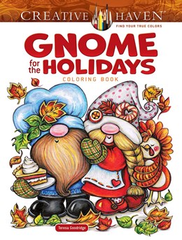 Creative Haven Gnome For The Holidays Coloring Book by Goodridge. Teresa 9780486853536