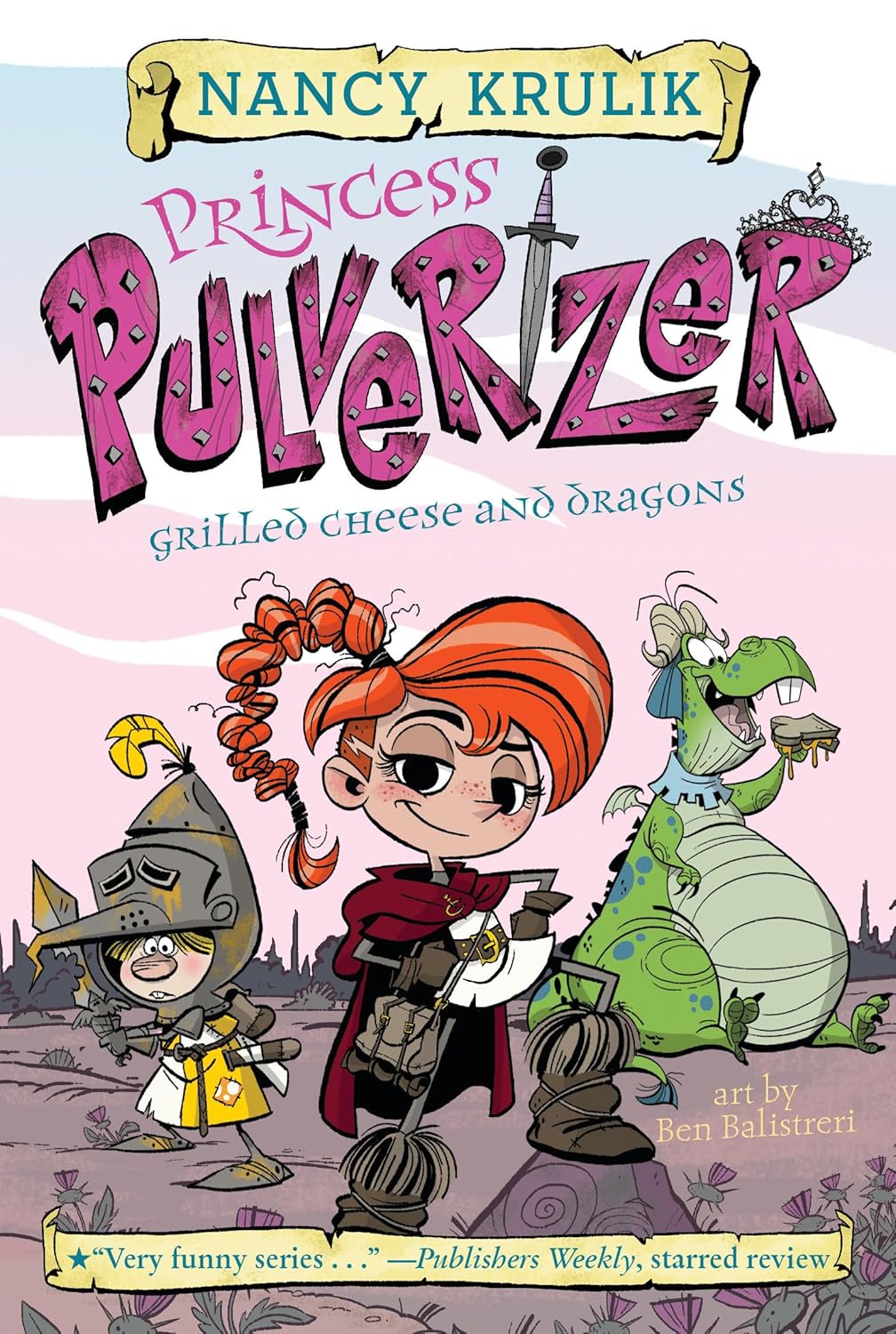 GRILLED CHEESE & DRAGONS! (PRINCESS PULVERIZER #1) - KRULIK. NANCY; BALISTRERI. 9780515158311