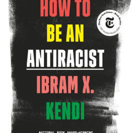 How To Be An Antiracist by Kendi. Ibram X. 9780525509288_51e3431c-f179-4b58-b839-fd30a1ca1483