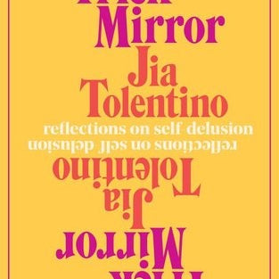 Trick Mirror: Reflections On Self-Delusion by Tolentino, Jia 9780525510543_474b82e3-26de-44d7-97d3-8a3c876a27a4