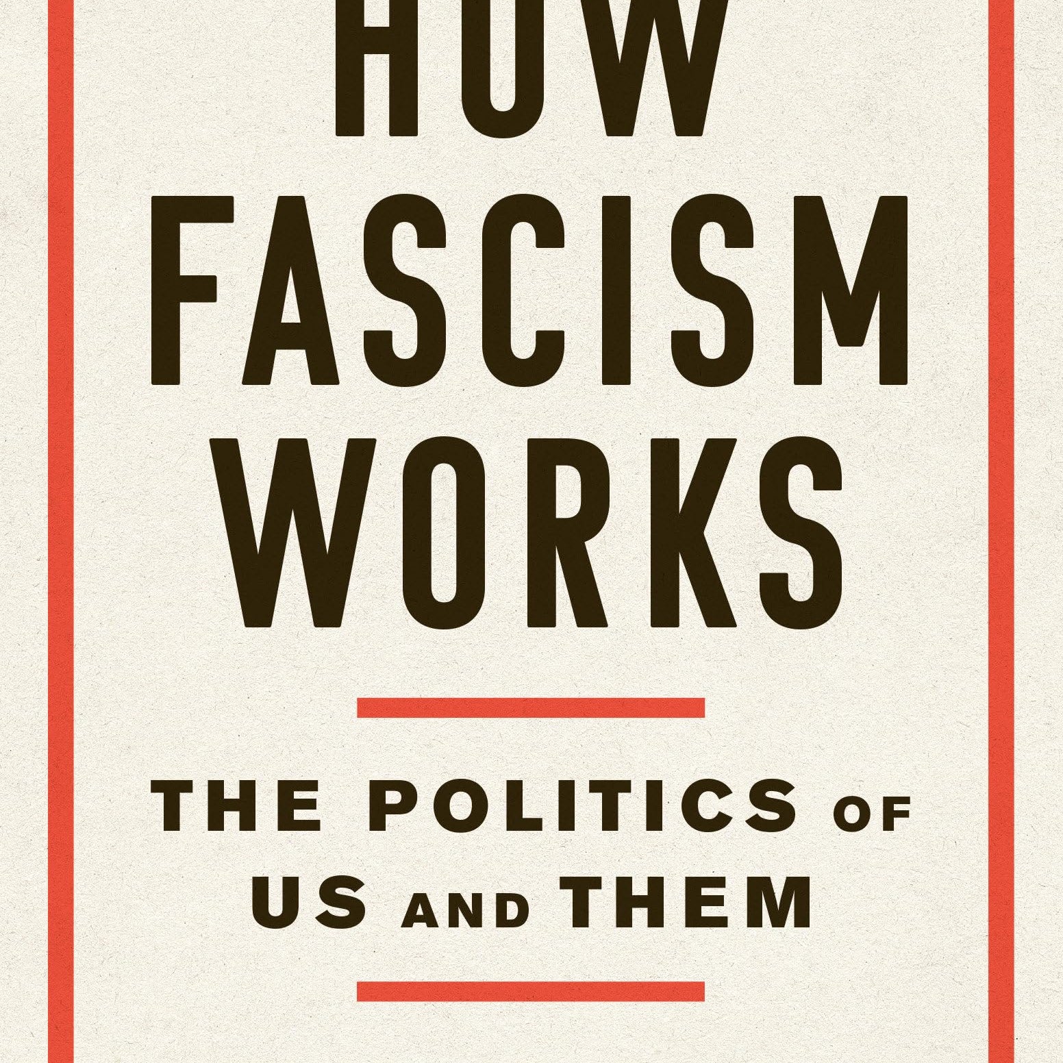 How Fascism Works: The Politics Of Us And Them by Stanley. Jason 9780525511854