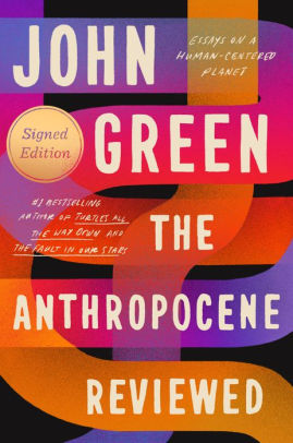 The Anthropocene Reviewed (Signed Edition) by Green. John 9780525555216_969e7cfb-5b0a-4930-a175-248aa2c26118