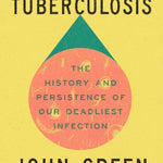 Everything Is Tuberculosis by Green. John 9780525556572