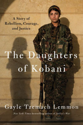 The Daughters Of Kobani: A Story Of Rebellion by Lemmon. Gayle Tzemach 9780525560685_256e4788-b38e-4cf9-acb4-dccdcc59d0d0