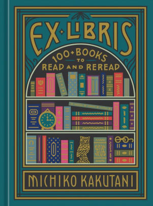 Ex Libris by Kakutani. Michiko 9780525574972_c954df36-ef3f-4bde-9a02-98ee7feee67d