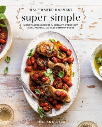 Half Baked Harvest Super Simple: More Than 125 Recipes For Instant, Overnight, M 9780525577072_7cfb42f8-6c97-40b3-b02f-cce4a414ed29