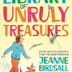 The Library Of Unruly Treasures by Birdsall. Jeanne; Phelan. Matt 9780525579045