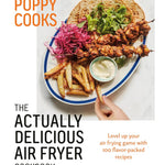 Poppy Cooks: The Actually Delicious Air Fryer Cookbook by O'toole. Poppy 9780525612940