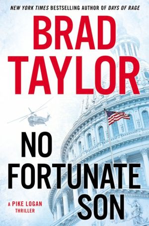 No Fortunate Son: A Pike Logan Thriller by Taylor. Brad 9780525953999_56e3aa7e-0d54-45a5-9197-b9fb402b8ee2