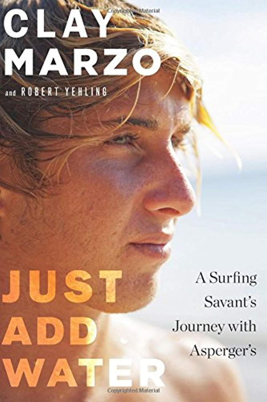 Just Add Water A Surfing Savants Journey With Aspergers by Marzo. Clay 9780544256217_aaf68224-35b1-4c8d-aa55-91f9b9808427