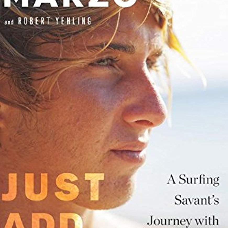Just Add Water A Surfing Savants Journey With Aspergers by Marzo. Clay 9780544256217_aaf68224-35b1-4c8d-aa55-91f9b9808427