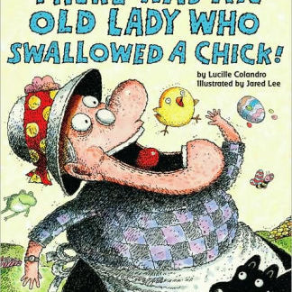 There Was An Old Lady Who Swallowed A Chick! by Colandro, Lucille ; Lee, Jared 9780545161817