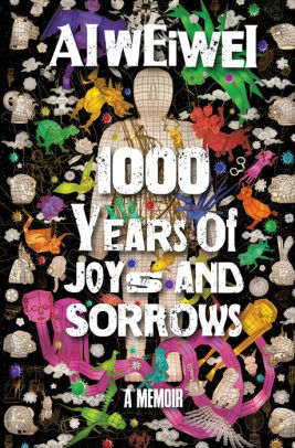 1000 Years Of Joys And Sorrows by Ai Weiwei 9780553419467
