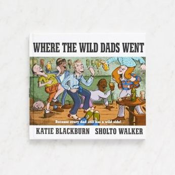 Where The Wild Dads Went by Blackburn. Katie ; Walker. Sholto 9780571370443