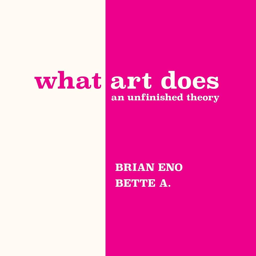 What Art Does: An Unfinished Theory by Adriaanse. Bette; Eno. Brian 9780571395514