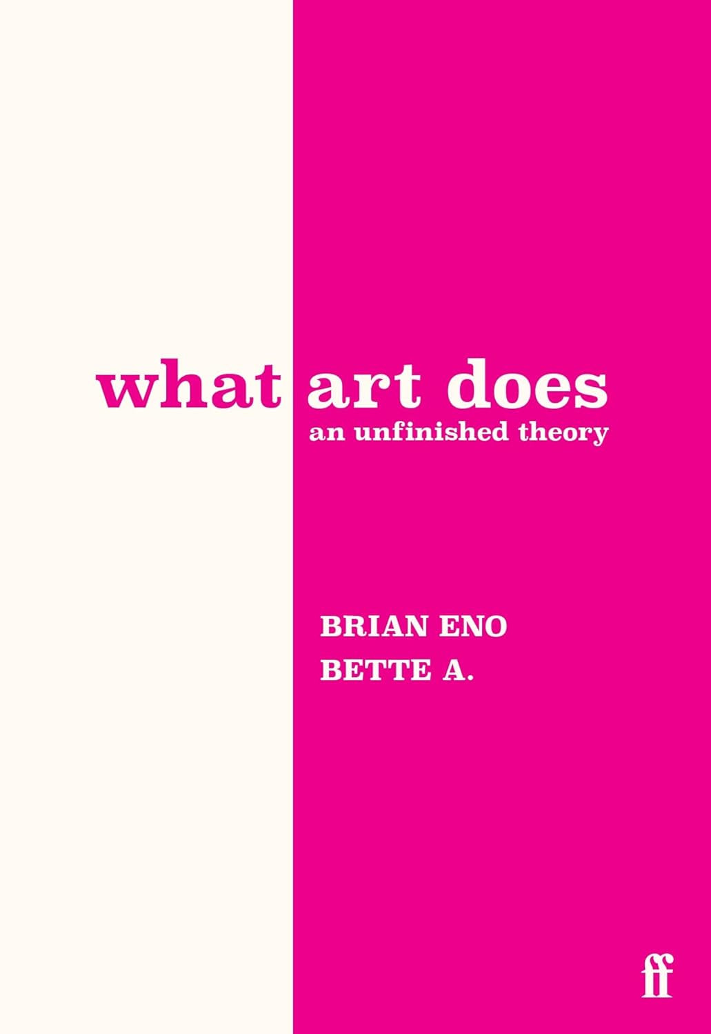 What Art Does: An Unfinished Theory by Adriaanse. Bette; Eno. Brian 9780571395514