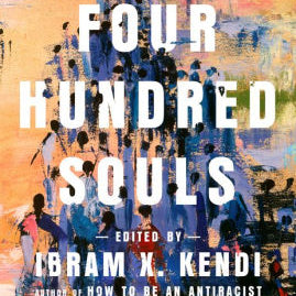 Four Hundred Souls: A Community History Of African America, 1619-2019 by Kendi, 9780593134047
